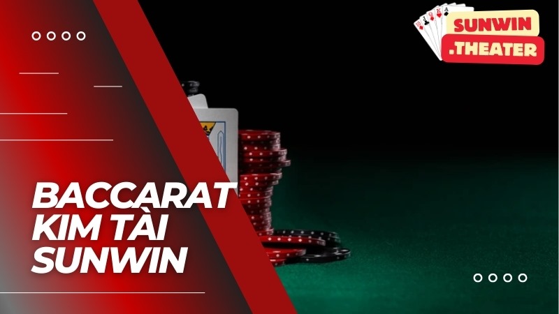 Baccarat Kim Tài Sunwin