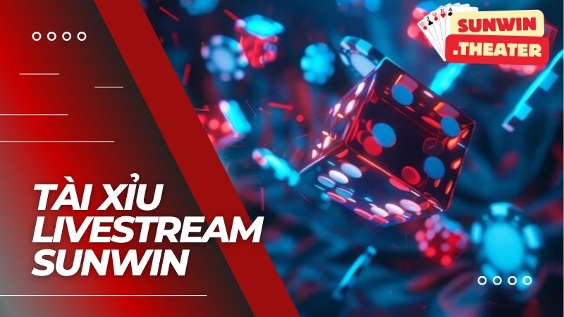 Tài Xỉu Livestream Sunwin